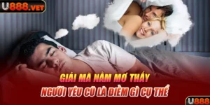 Giải mã nằm mơ thấy người yêu cũ là điềm gì cụ thể 