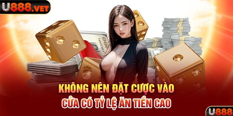 Không nên đặt cược vào cửa có tỷ lệ ăn tiền cao