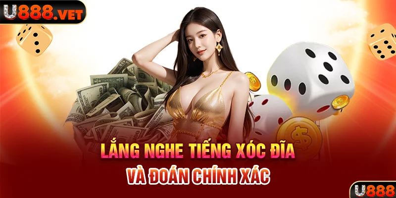 Lắng nghe tiếng xóc đĩa và đoán chính xác