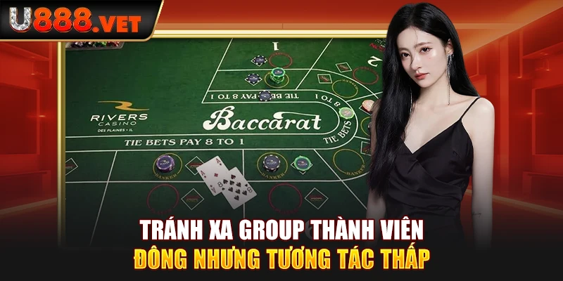 Tránh xa group thành viên đông nhưng tương tác thấp